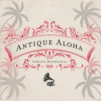 Antique Aloha by Christo Ruppenthal