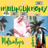 I'm Feeling Like Money by MzzBrownSugar