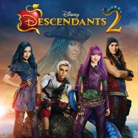 Descendants 2 (Original TV Movie Soundtrack) by Dove Cameron, Sofia Carson & China Anne McClain