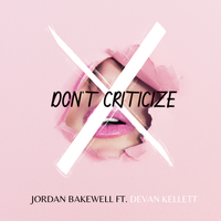 Don't Criticize (feat. Devan Jay Kellett) by Jordan Bakewell