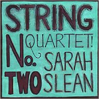 STRING QUARTET NO. 2 by Sarah Slean