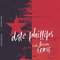 I'm From Texas by Dale Phillips