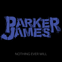 Nothing Ever Will  by Parker James 