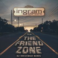 The Friend Zone DJ Soulchild Remix by Ingram Street and DJ Soulchild