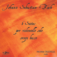 Bach 6 Solo Cello Suites (Double CD) by Nicolas Deletaille