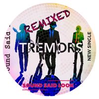 Tremors by SOUND SAID LOOK