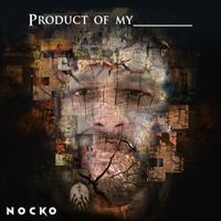 Product of my _______ by Nocko