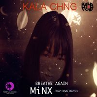 KALA CHNG Breathe Again (MiNX) Co2 D&b Remix Mp3 by KALA CHNG