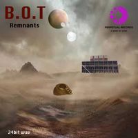 Remants by B.O.T (24bit wav vsersion) by B.O.T