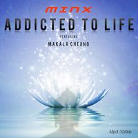 Minx ( Addicted To Life ) .feat Makala Cheung Mp3 by MiNX