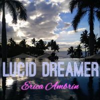 Lucid Dreamer by Erica Ambrin