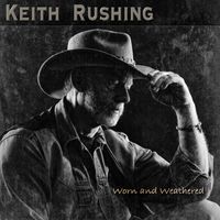 Worn & Weathered by Keith Rushing