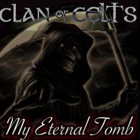 My Eternal Tomb by Clan of Celts