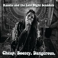 Cheap Boozey Dangerous by Randle & the Late Night Scandals