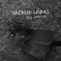 Dig Awhile by Andrew Haines