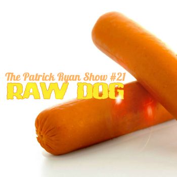 PRS_021: Raw Dog   Patrick and Dennis are joined by Zach Smith and Patrick Moore, and together the group schemes ways to get the attention of potential corporate sponsors. Along the way, they blackmail ADT, deliver some creampie surprises, examine their potential sociopathy, show apathy towards flag burning, and get anxiety about voicemails. Slide this episode into your ear now!
