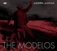 The Modelos, "Saddle Justice" 2008.
(Click image to get the album)