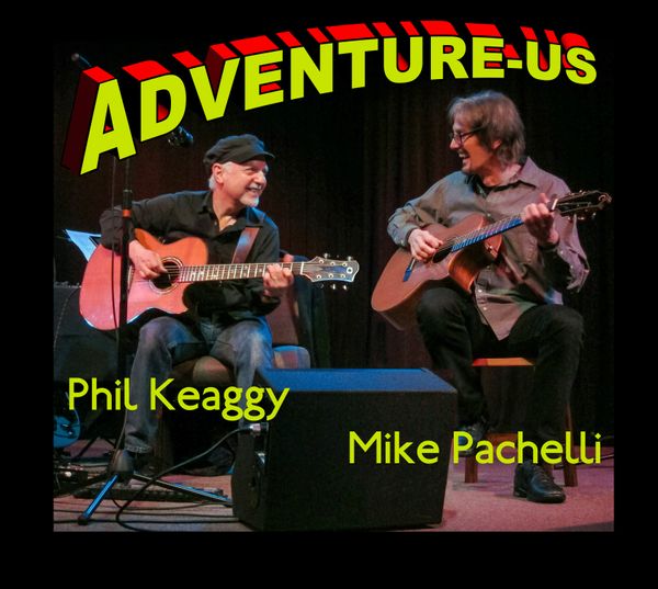 "Adventure-us" by Mike Pachelli & Phil Keaggy.