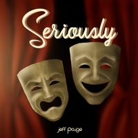Seriously by Jeff Paige