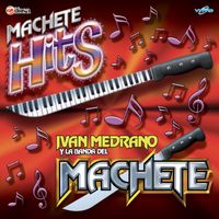 Machete Hits de Ivan Medrano y La Banda Del Machete