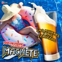 Las Mujeres y Las Cervezas de Ivan Medrano y La Banda Del Machete
