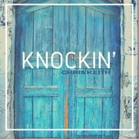 Knockin' by Chris Keith Music