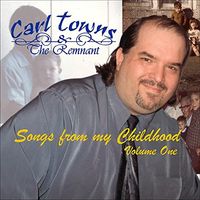 Songs From My Childhood, Vol. 1 by Carl Towns & The Remnant
