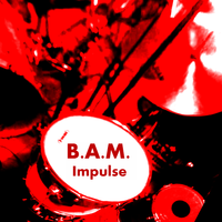 B.A.M. - Impulse (September 2014) by B.A.M.