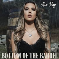 Bottom of the Barrel by Gia Ray