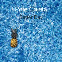 Better Day by Pete Cajeta