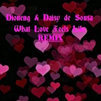 What Love Feel Like (Remix) by Dioneng & Daisy de Sousa