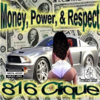 Money, Power & Respect by 816 Clique