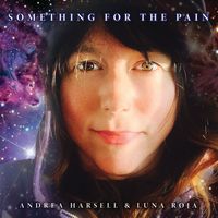 Something For the Pain by Andrea Harsell & Luna Roja