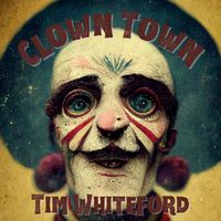 Clown Town by Tim Whiteford