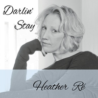 Darlin' Stay by Heather Ré 