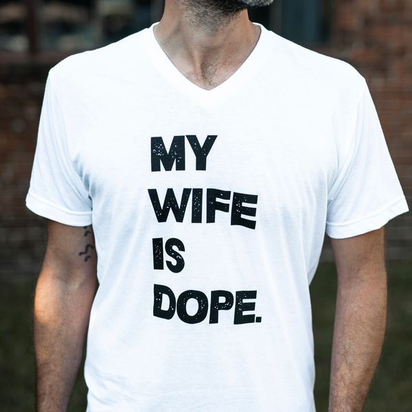 "My Wife is Dope" shirt