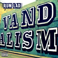 Vandalism by Rum Lad