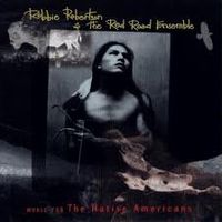 Music for the Native Americans by Robbie Robertson & The Red Road Ensemble