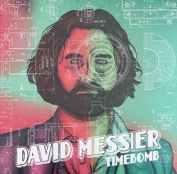 David Messier, "Time Bomb". Dave Madden, Producer, Co-writer. 2018

