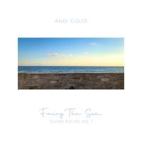 Facing The Sea - Guitar Routes Vol. 1 by Andi Gisler