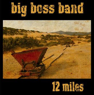 12 MILES, 2008 - Big Boss Band