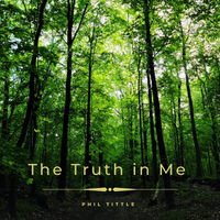 The Truth In Me by Phil Tittle