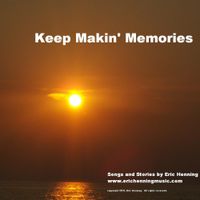 Keep Makin' Memories by   Eric Henning