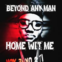 Home Wit Me by (Beyond Any Man)