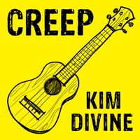 Creep - Single by Kim DiVine