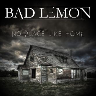 Bad Lemon, No Place Like Home