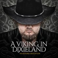 A Viking in Dixieland: Haavard Skaatun CD album