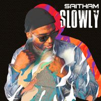 Slowly  by SAITHAM