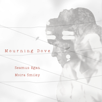 Mourning Dove by Moira Smiley & Seamus Egan