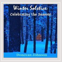 Winter Solstice:  Celebrate The Season! by Donovan Johnson